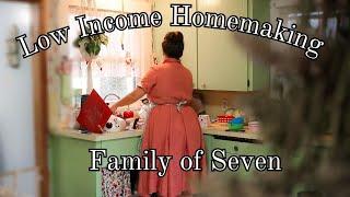 FAMILY OF SEVEN Low Income Homemaking || using your time and money to thrive no matter your budget