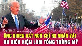 Ông Biden bất ngờ chỉ ra nhân vật đủ điều kiện làm Tổng thống Mỹ