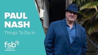 Paul Nash, Things To Do In | FSB Member Stories | Federation of Small Businesses