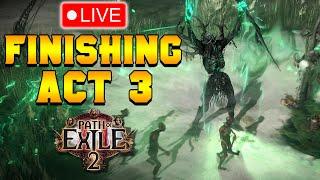 FINISHING ACT 3 & BUILD EXPERIMENTING | Live | Path of Exile 2