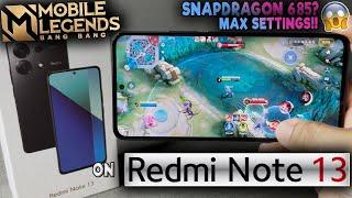 Mobile Legends: Bang Bang GAME TEST on Redmi Note 13 | SNAPDRAGON 685 MAX SETTINGS?! ️‍