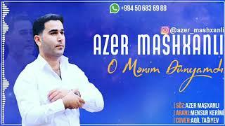 Azer Mashxanli - O Menim Dunyamdi (Official Audio)