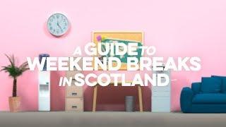 A Guide to Weekend Breaks in Scotland