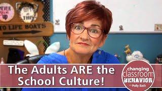 The Adults ARE the School Culture!