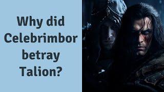 Why did Celebrimbor betray Talion?