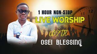 1 HOUR WORSHIP COMPILATION BY OSEI BLESSING