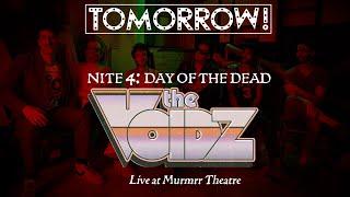 TOMORROW! Special : NITE 4: DAY OF THE DEAD - THE VOIDZ Live at Murmrr Theatre