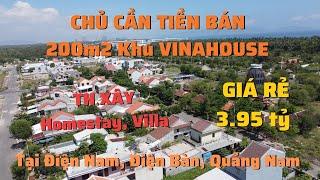 Chủ cần tiền bán 200m2 khu Vinahouse, cách biển Hà My 200m, giá rẻ, Full thổ cư tại Điện Dương, QN.