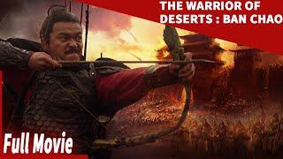 Legenda pahlawan | Prajurit Gurun Pasir : Ban Chao | The Warrior of Deserts : Ban Chao | film cina