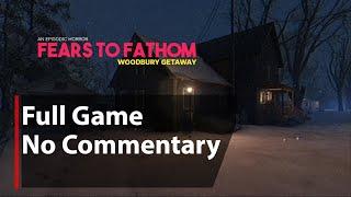 Fears to Fathom - Woodbury Getaway | Full Game | No Commentary