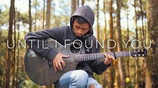 Until I Found You - Stephen Sanchez - Fingerstyle Guitar Cover