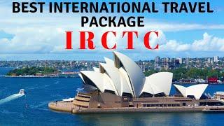 BEST INTERNATIONAL TOUR PACKAGES FROM IRCTC | IRCTC CHEAP AND BEST HOLIDAY PACKAGE | IRCTC TOURISM