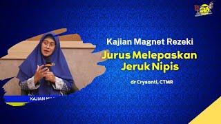 Kajian Magnet Rezeki Melepaskan Jeruk Nipis - dr Crysanti CTMR