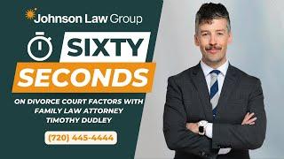 Divorce Court Factors with Divorce Attorney Timothy Dudley from Johnson Law Group