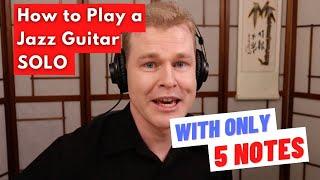 How To Play a Jazz Guitar Solo - With Only 5 Notes!