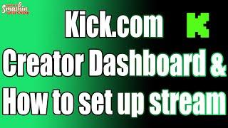 Kick.com Creator Dashboard & How To Set Up Stream