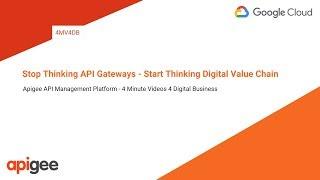 Stop Thinking API Gateways - Start Thinking Digital Value Chain