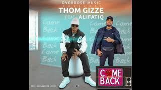 Thom Gizze ft AlifatiQ _Come Back, prod by Overdose Music  [official audio]