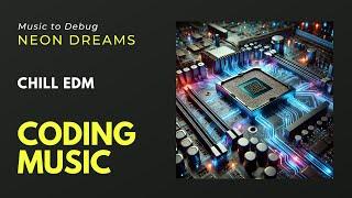 Music to Code - Neon Dreams / Programming / Study / Work / Cyber / Debug