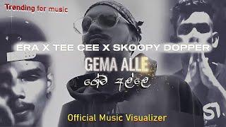 Era x Tee Cee x Skoopy Dopper -Gema Alle (ගේම අල්ලේ) -  [Official Music Visualizer]