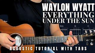 Everything Under the Sun Waylon Wyatt Guitar Lesson with Tabs