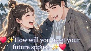 ️️How will you meet your future spouse ️ Tarot pick a card ⭐️