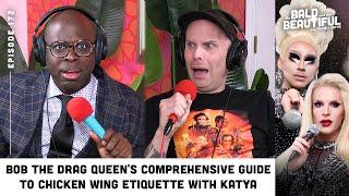 Bob the Drag Queen's Comprehensive Guide to Chicken Wing Etiquette with Katya | Bald & the Beautiful