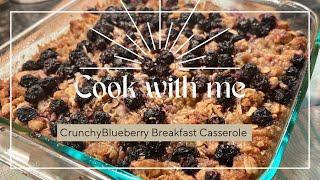 Crunchy Blueberry Breakfast Casserole/Cook With Me/Easy Quick Breakfast