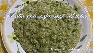 Risotto con asparagi selvatici - L' Arte del Tempo di Peppe Borrello