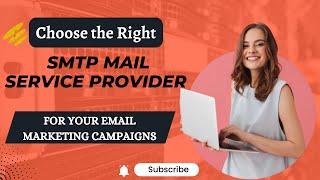 How to Choose the Right SMTP Mail Service Provider for Your Email Marketing Campaigns |100% Solution