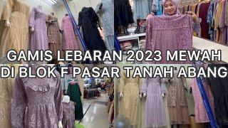 GAMIS COUPLE LEBARAN 2023 TERMEWAH DI BLOK F PASAR TANAH ABANG!!