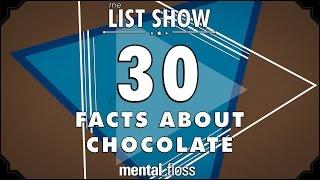 30 Facts about Chocolate - mental_floss on YouTube - List Show (304)