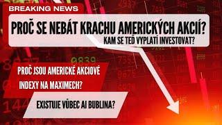 MÝTUS JMÉNEM AMERICKÁ AKCIOVÁ BUBLINA! Proč Americké Akcie NEJSOU v Bublině a KAM NYNÍ INVESTOVAT?