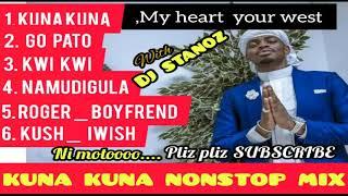 KUNA KUNA NONSTOP MIX  DJ STANOZ KENYA 2022