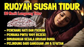 Ruqyah Susah Tidur Malam Gangguan Tidur Bacaan Penenang Hati & Fikiran Dijauhkan dari Gangguan Jin