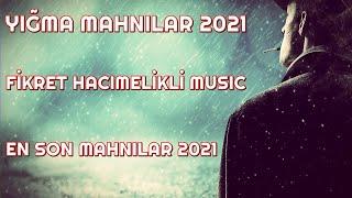 Yigma Mahnilar 2021 - En Son Mahnilar 2021 - En Yeni Mahnilar 2021 - Haminin Axtardigi Mahnilar 2021