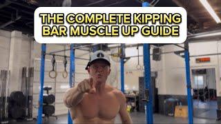 The Complete Kipping Bar Muscle Up Guide