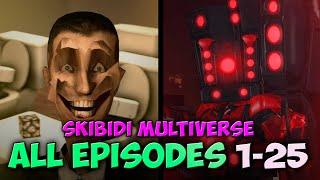 (ALL SOUND, PERFECT TRANSITIONS) Skibidi Toilet Multiverse ALL EPISODES 1-25 by NoSkillClutch