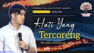 HATI YANG TERCORENG  |  Pdt. Gideon Simanjuntak  |  Ibadah PD Victory Jakarta  |  08 Mei 2024