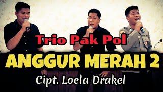 ANGGUR MERAH 2 (Cipt Loela Drakel) Cover Trio Pak Pol