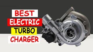 Top 5 Best Electric Turbo Charger Review in 2024