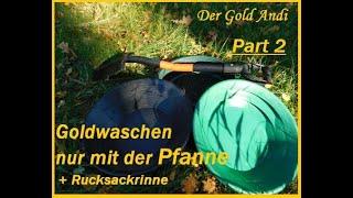 Goldwaschen nur mit Pfanne + Rucksackrinne | Der Gold Andi