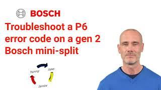 Troubleshoot a P6 error code on the Bosch Generation 2 Mini-Split