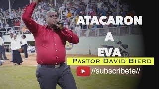 Pastor David Bierd - Atacaron a Eva