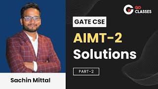 AIMT - 2 Solutions | Part -2 | Complete Analysis | GATE CS All India Mock Tests| GO Classes | Sachin