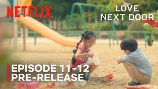 Love Next Door | Episode 11-12 Pre-Release | Jung Hae In | Jung Somin | ENG SUB