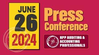Press Conference | NPP AUDITING & ACCOUNTING PROFESSIONALS | 2024.06.26