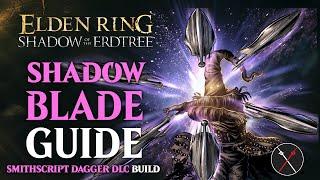 Smithscript Dagger Build - How to build a Shadowblade Shadow of the Erdtree Guide (Elden Ring)