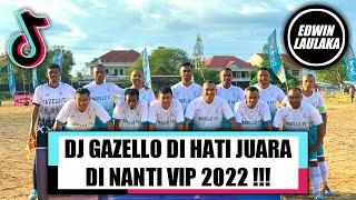 DJ GAZELLO DI HATI JUARA DI NANTI VIP 2022 !!! ( EL FUNKY KUPANG X BATUKADERA GANK )