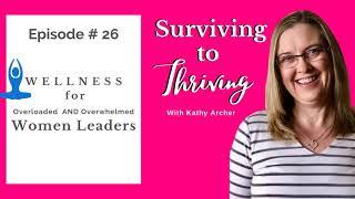 Episode # 26 - Wellness Tips for Overloaded & Overwhelmed Women Leaders